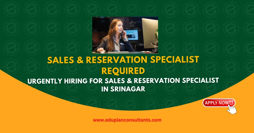 Edu Plan Consultants-Hiring: Sales & Reservation Specialist (Kashmir & Ladakh) & Social Media Expert | Travel My Country, Srinagar